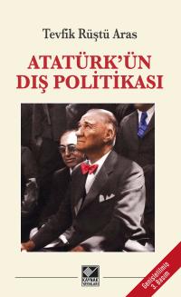 Atatürk'ün Dış Politikası - Tevfik Rüştü Aras