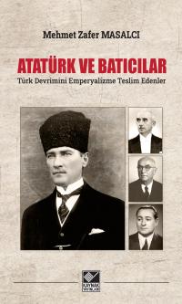 Atatürk ve Batıcılar - Mehmet Zafer Masalcı